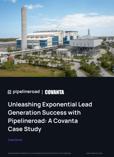 Unleashing exponential lead generation success with PipelineRoad: A Covanta case study.